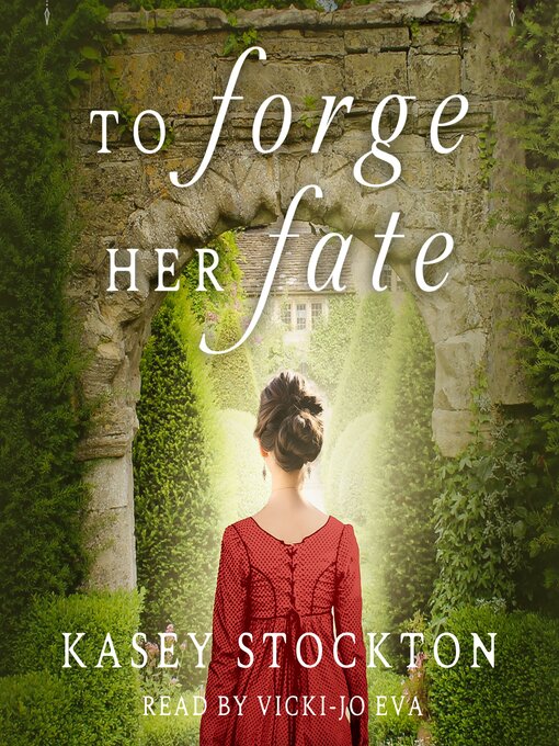 Title details for To Forge Her Fate by Kasey Stockton - Wait list